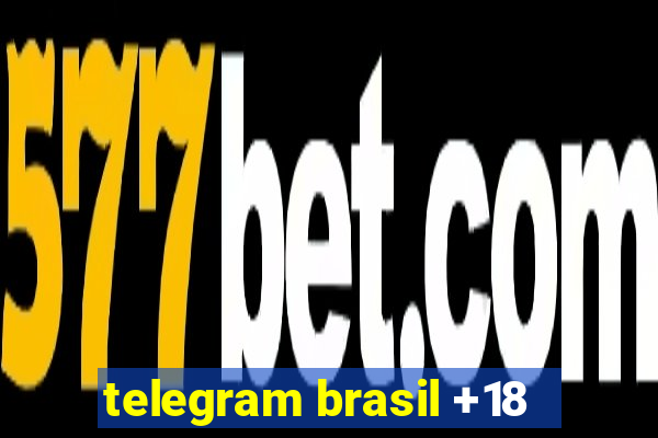 telegram brasil +18