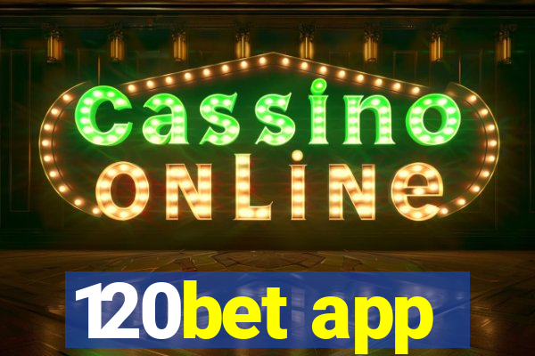 120bet app