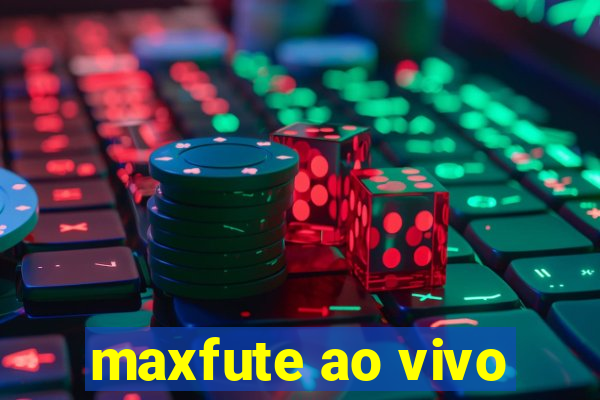 maxfute ao vivo