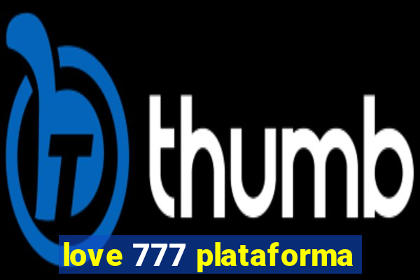 love 777 plataforma