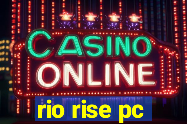 rio rise pc