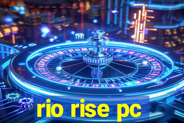 rio rise pc