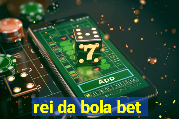 rei da bola bet