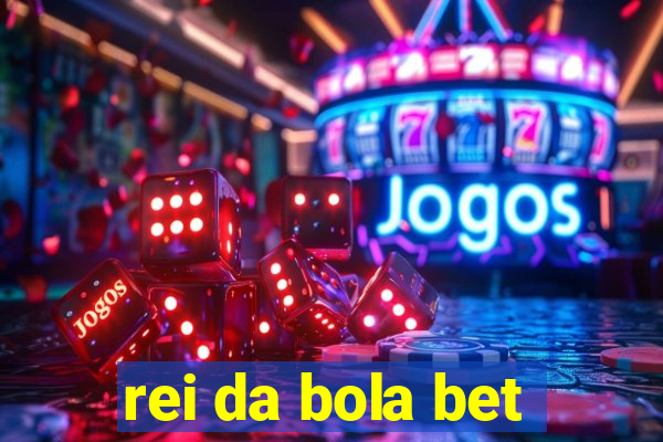 rei da bola bet