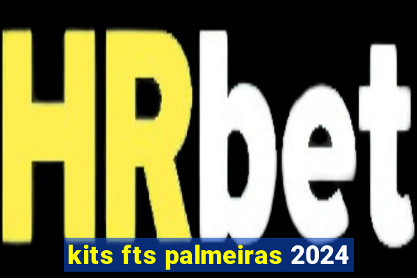 kits fts palmeiras 2024