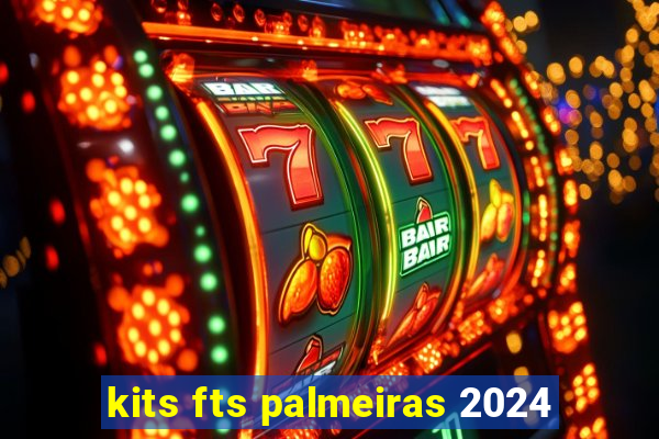 kits fts palmeiras 2024