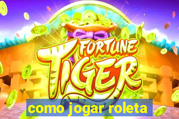 como jogar roleta