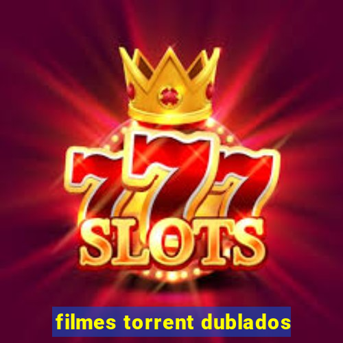 filmes torrent dublados