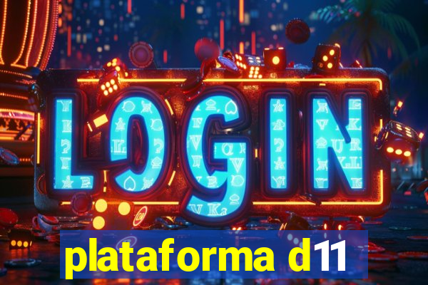 plataforma d11