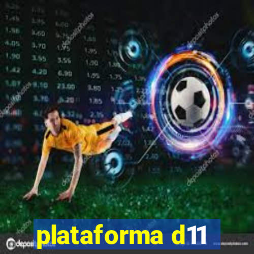 plataforma d11