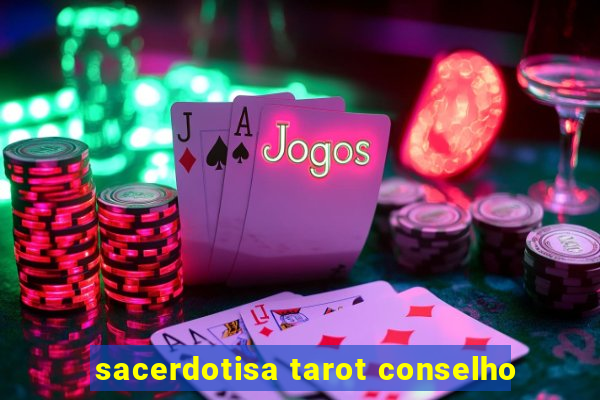 sacerdotisa tarot conselho