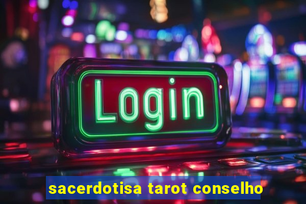 sacerdotisa tarot conselho