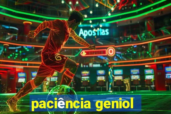 paciência geniol