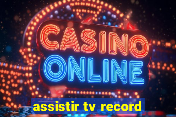 assistir tv record