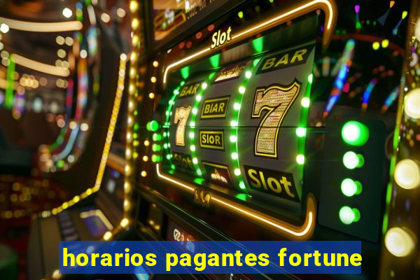 horarios pagantes fortune