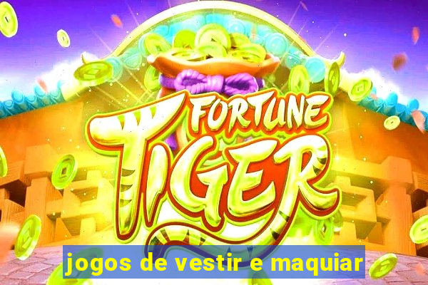 jogos de vestir e maquiar