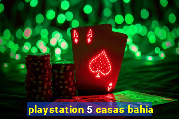 playstation 5 casas bahia