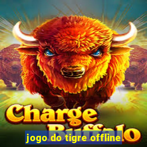 jogo do tigre offline