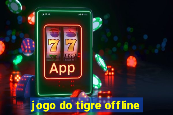 jogo do tigre offline