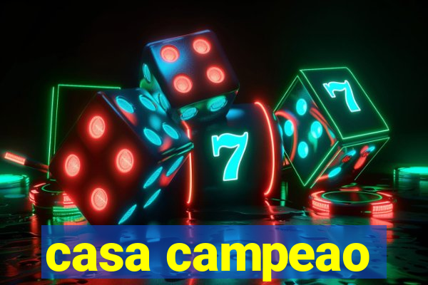 casa campeao