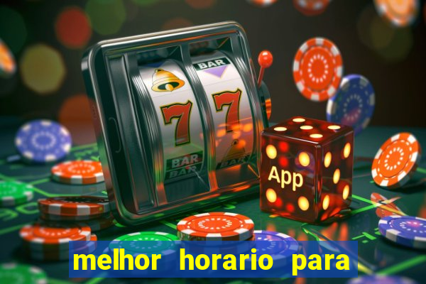 melhor horario para jogar brabet