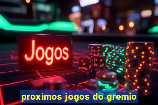 proximos jogos do gremio