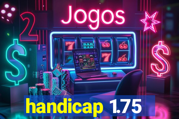 handicap 1.75