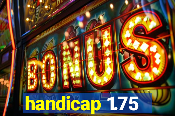 handicap 1.75