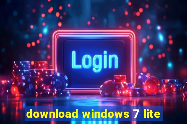 download windows 7 lite