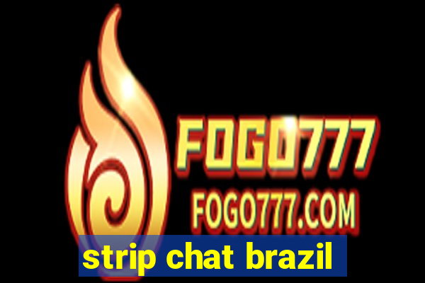 strip chat brazil