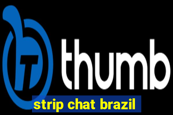 strip chat brazil