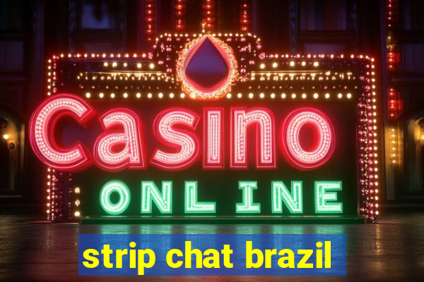 strip chat brazil