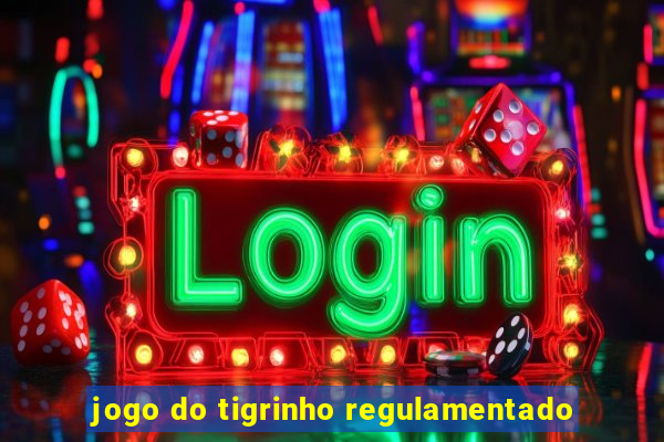 jogo do tigrinho regulamentado