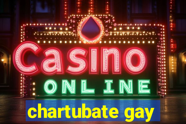 chartubate gay