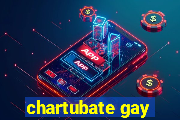 chartubate gay