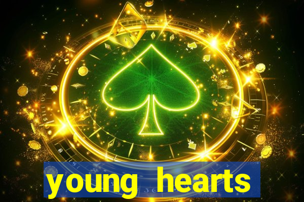 young hearts assistir online