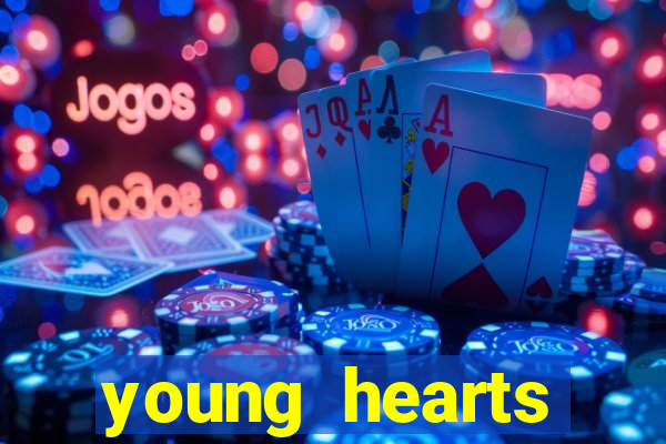 young hearts assistir online