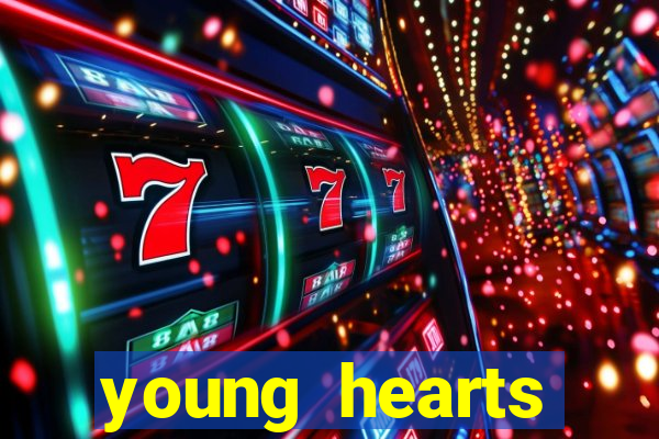 young hearts assistir online