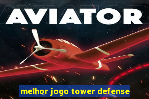 melhor jogo tower defense