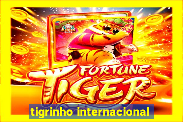 tigrinho internacional