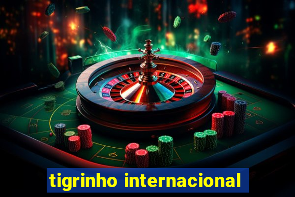 tigrinho internacional