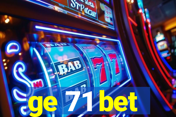 ge 71 bet