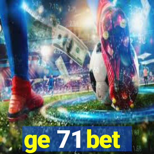 ge 71 bet