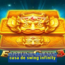 casa de swing infinity