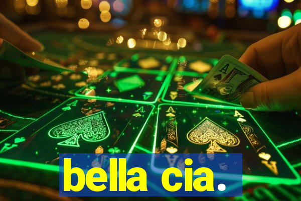 bella cia.