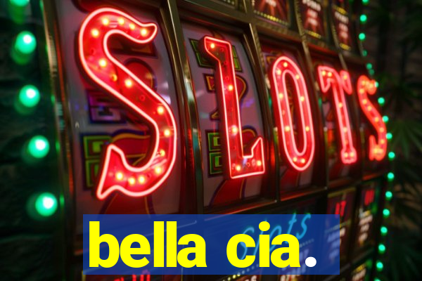 bella cia.