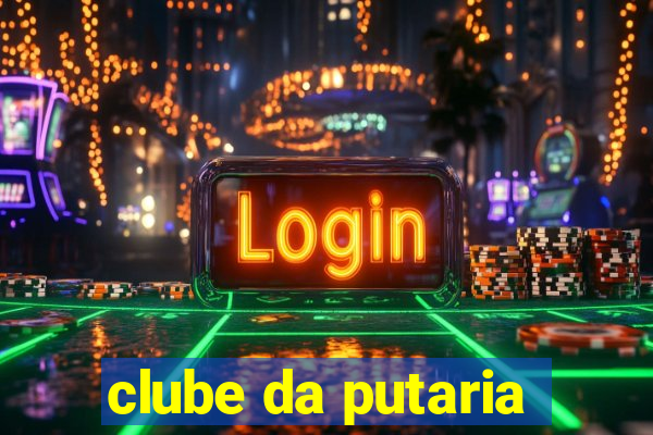 clube da putaria