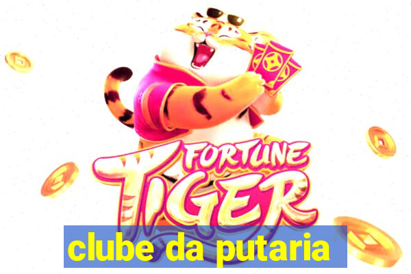 clube da putaria