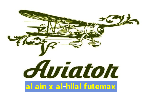 al ain x al-hilal futemax