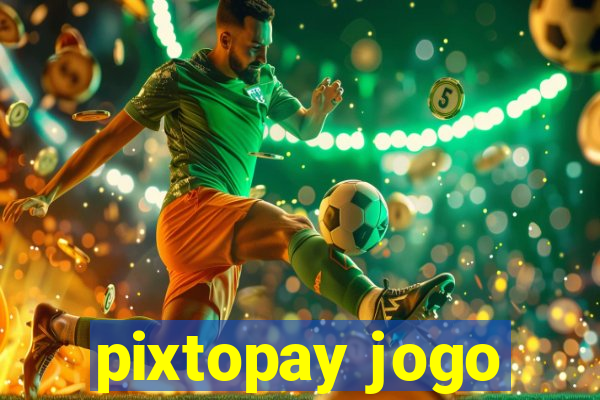 pixtopay jogo